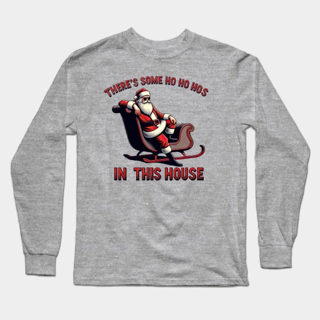 There's Some Ho Ho Hos in this House Long Sleeve T-Shirt by ninistreasuretrove